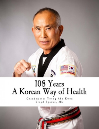 Könyv 108 Years: A Korean Way of Health Lloyd Sparks MD