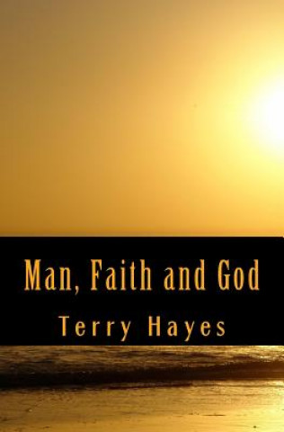 Kniha Man, Faith and God Terry Hayes