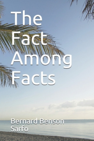 Buch The Fact Among Facts Bernard Benson Sarfo