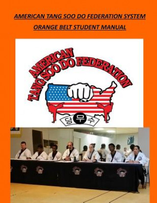 Kniha American Tang Soo Do Federation System: Orang Belt Student Manual David Wilson