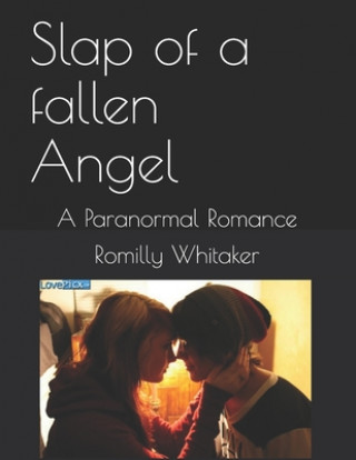 Knjiga Slap of a fallen Angel: A Paranormal Romance Romilly S. L. Whitaker