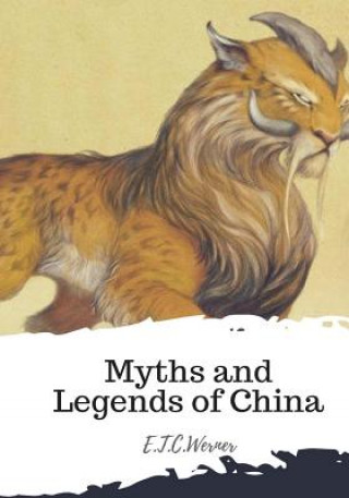 Książka Myths and Legends of China E. T. C. Werner