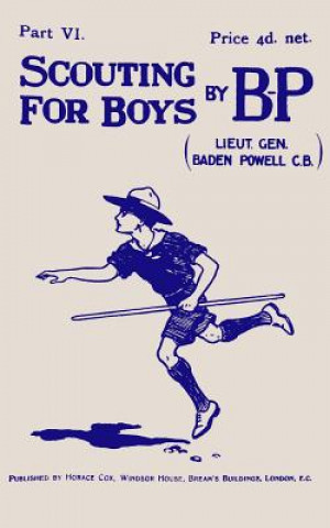 Kniha Scouting For Boys: Part VI of the Original 1908 Edition Lieut -General R. S. S. Baden-Powell