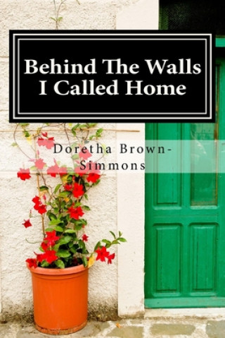 Carte Behind The Walls I Called Home Doretha C. Brown-Simmons