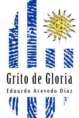 Knjiga Grito de Gloria Eduardo Acevedo Diaz