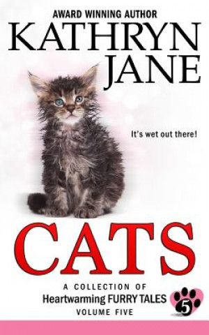 Carte Cats: Volume Five: A Collection of Heartwarming Furry-Tales Kathryn Jane