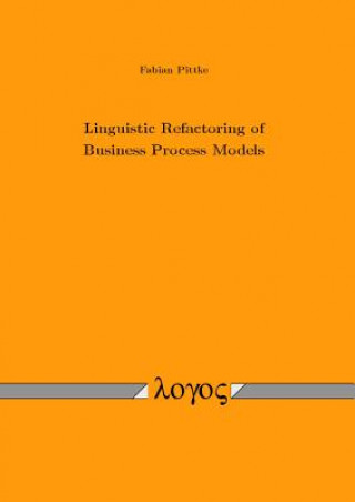 Könyv Linguistic Refactoring of Business Process Models Fabian Pittke