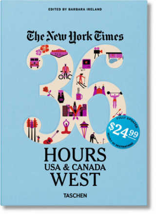 Kniha Nyt. 36 Hours. États-Unis Et Canada. Ouest Barbara Ireland