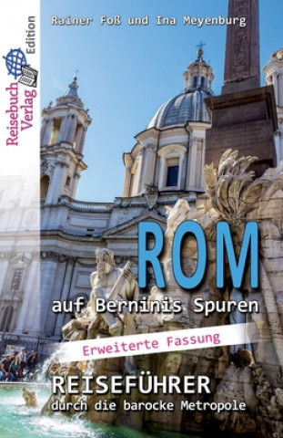 Könyv Rom auf Berninis Spuren: Reiseführer durch die barocke Metropole - Langversion Ina Meyenburg