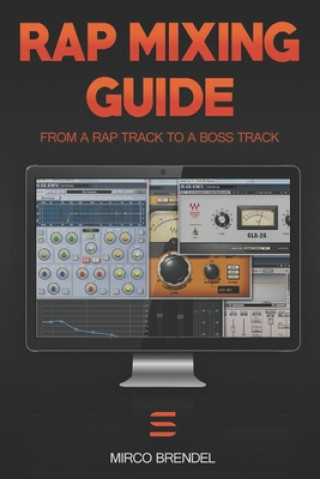 Kniha Rap-Mixing-Guide: These 6 steps take every track to a mega-track Mirco Brendel