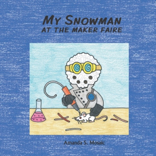 Book My Snowman at the Maker Faire Amanda S. Mosaic