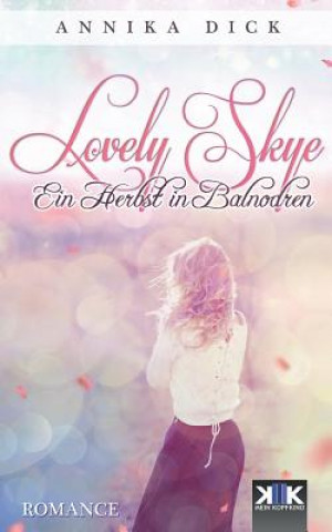 Kniha Lovely Skye: Ein Herbst in Balnodren Annika Dick