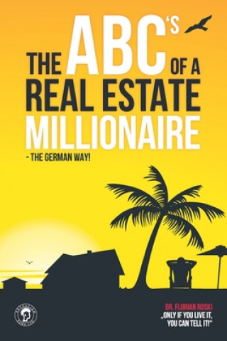 Книга The ABC's of a Real Estate Millionaire: The German Way Florian Roski