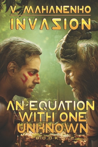 Книга An Equation with One Unknown (Invasion Book #2): LitRPG Series Vasily Mahanenko