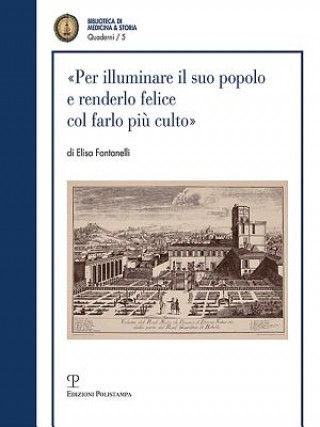 Książka «per Illuminare Il Suo Popolo E Renderlo Felice Col Farlo Pi? Culto»: I Visitatori Dell'imperiale E Reale Museo Di Fisica E Storia Naturale Nel Settec Elisa Fontanelli