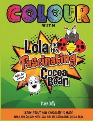 Carte Colour with Lola and the Fascinating Cocoa Bean Mary Cuffy