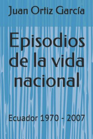 Kniha Episodios de la vida nacional Juan Ortiz Garcia