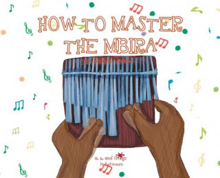 Könyv A, Z, and Things in Between: How to Master the Mbira Oladoyin Oladapo