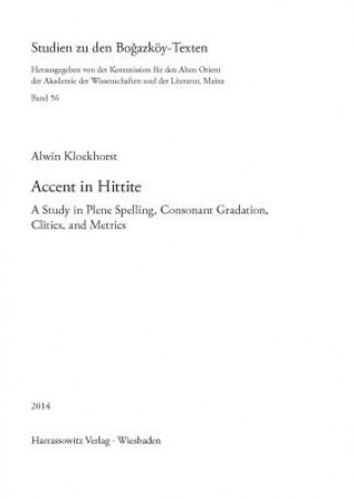 Kniha Accent in Hittite: A Study in Plene Spelling, Consonant Gradation, Clitics, and Metrics Alwin Kloekhorst