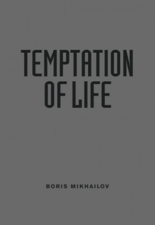 Könyv Boris Mikhailov: Temptation of Life Boris Mikhailov
