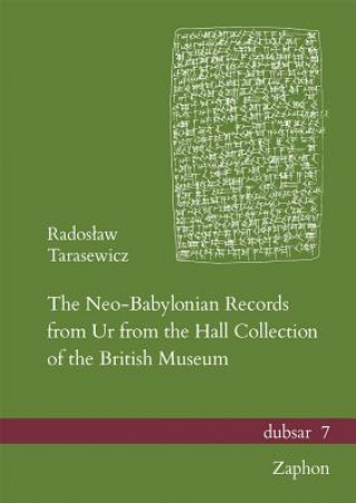 Könyv The Neo-Babylonian Records from Ur from the Hall Collection of the British Museum Radoslaw Tarasewicz