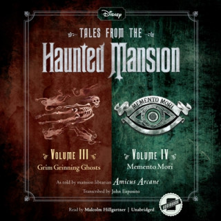 Audio Tales from the Haunted Mansion: Volumes III & IV: Grim Grinning Ghosts and Memento Mori Amicus Arcane
