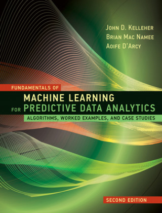 Carte Fundamentals of Machine Learning for Predictive Data Analytics Brian Mac Namee