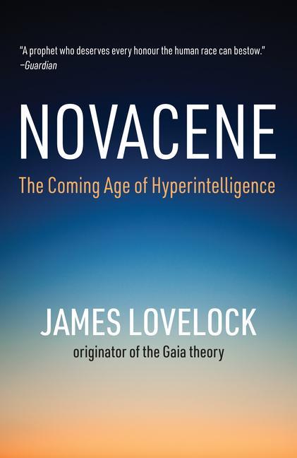 Carte Novacene: The Coming Age of Hyperintelligence 