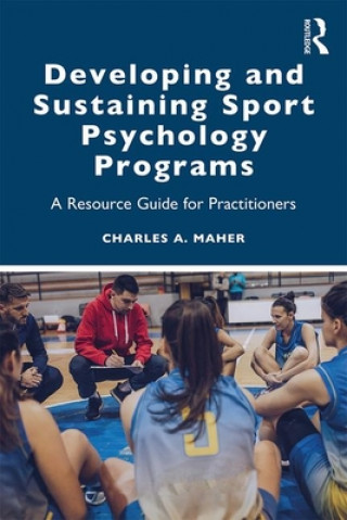 Könyv Developing and Sustaining Sport Psychology Programs Maher