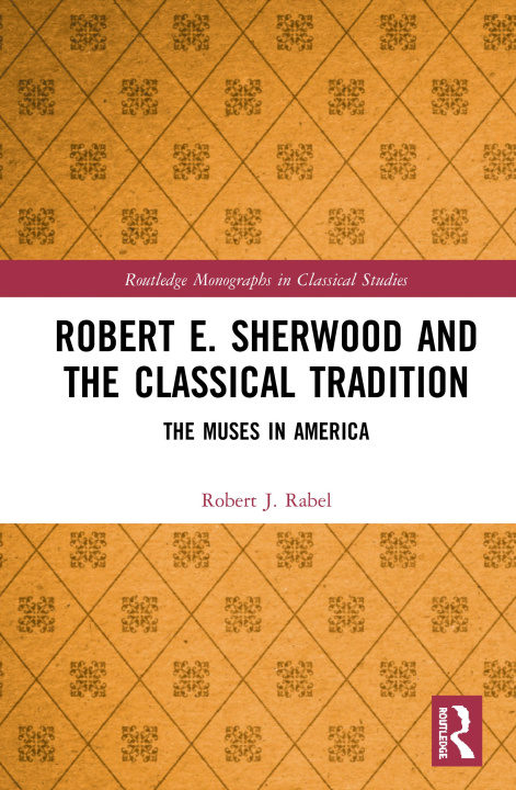 Βιβλίο Robert E. Sherwood and the Classical Tradition Rabel