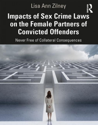 Kniha Impacts of Sex Crime Laws on the Female Partners of Convicted Offenders Lisa Anne (Montclair State University) Zilney