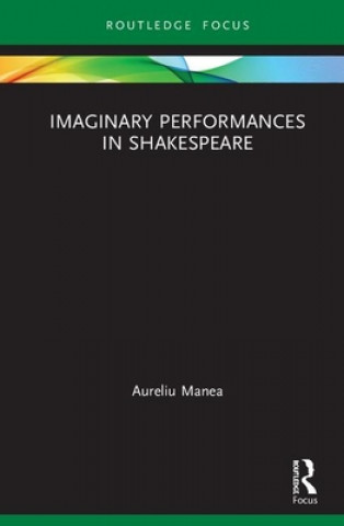Kniha Imaginary Performances in Shakespeare Aureliu Manea