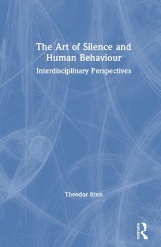 Kniha Art of Silence and Human Behaviour Theodor Itten
