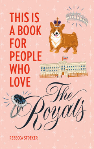 Книга This Is a Book for People Who Love the Royals 