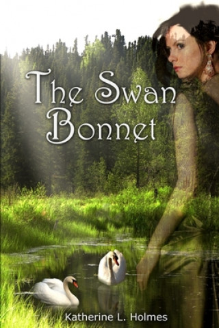 Kniha The Swan Bonnet Katherine L. Holmes