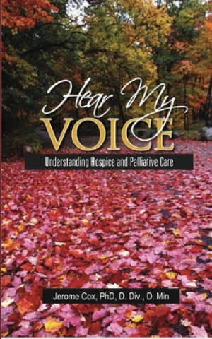Könyv Hear My Voice: Understanding Hospice and Palliative Care 