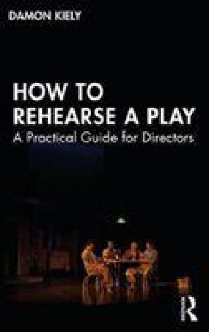 Książka How to Rehearse a Play Damon Kiely