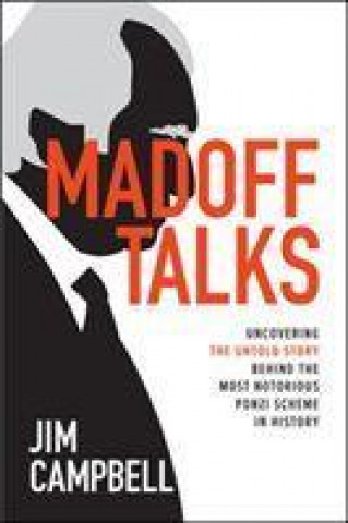 Książka Madoff Talks: Uncovering the Untold Story Behind the Most Notorious Ponzi Scheme in History Campbell