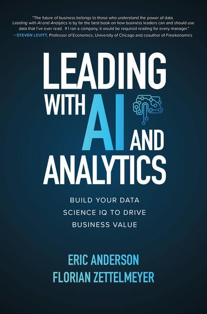 Carte Leading with AI and Analytics: Build Your Data Science IQ to Drive Business Value Eric Anderson