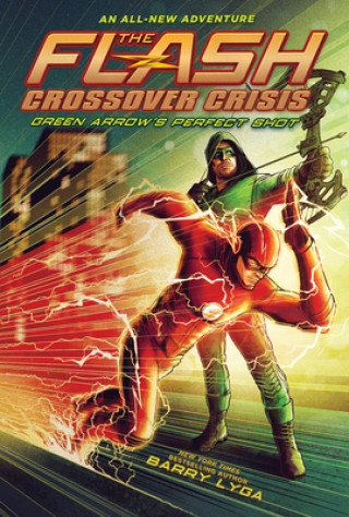 Kniha Flash: Green Arrow's Perfect Shot (Crossover Crisis #1) 