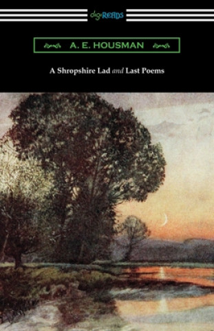 Kniha A Shropshire Lad and Last Poems 