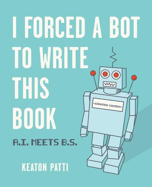 Knjiga I Forced a Bot to Write This Book Patti