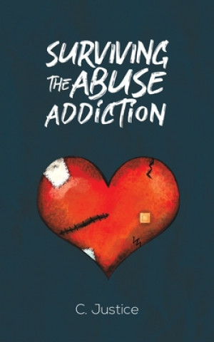 Livre Surviving the Abuse Addiction C. JUSTICE