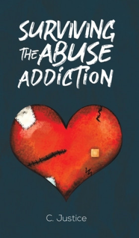 Livre Surviving the Abuse Addiction C. JUSTICE