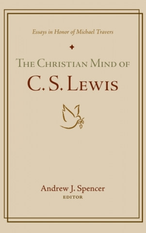 Knjiga Christian Mind of C. S. Lewis Andrew J. Spencer