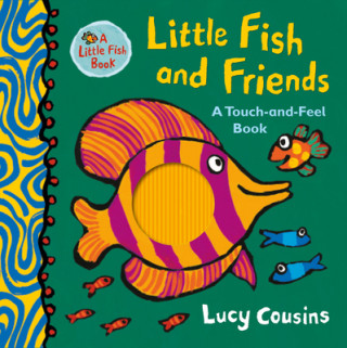 Könyv Little Fish and Friends: A Touch-And-Feel Book Lucy Cousins