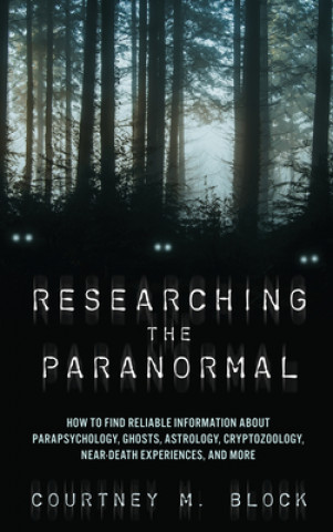 Knjiga Researching the Paranormal Courtney M. (Indiana University Southeast) Block