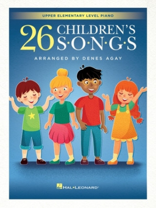 Könyv 26 Children's Songs Arranged for Upper Elementary Level Piano by Denes Agay Denes Agay