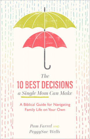 Βιβλίο 10 Best Decisions a Single Mom Can Make Peggysue Wells