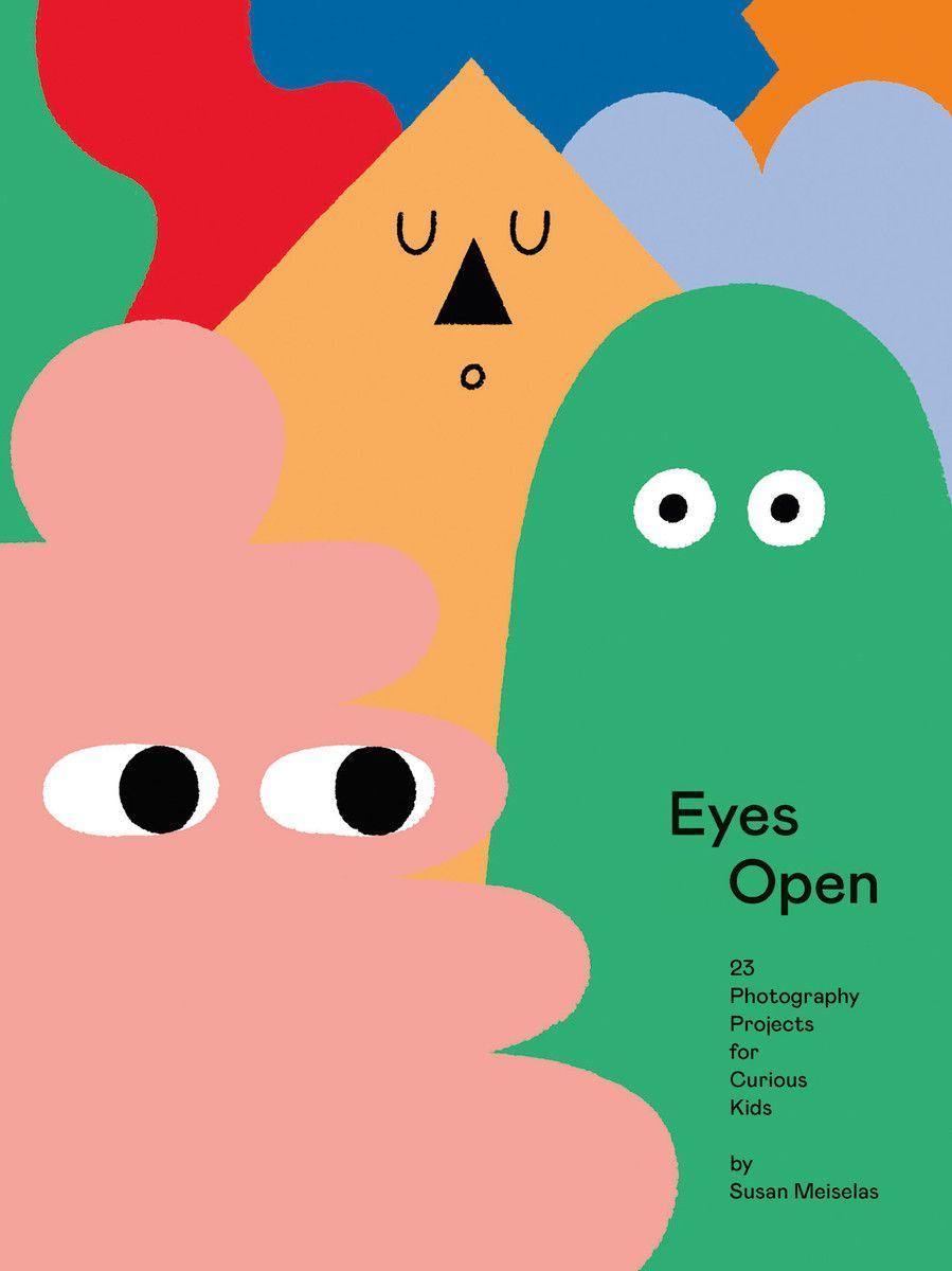 Книга Eyes Open: 23 Photography Ideas for Curious Kids 